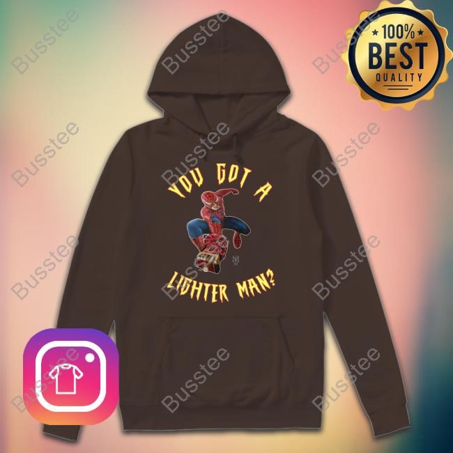 Official You Got A Lighter Man T-Shirt