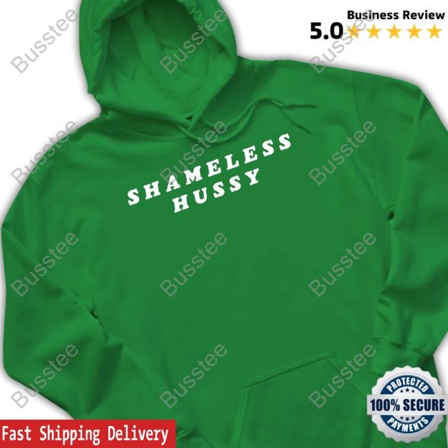 Shameless Hussy Shirt Shameless Hussy Shirt