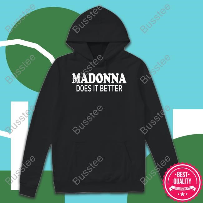 Madonna Wearing Madonna Does It Better Shirts