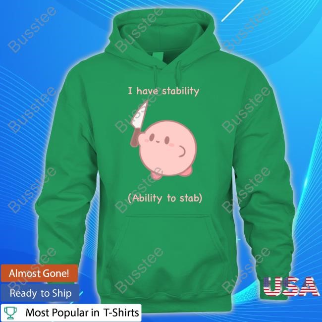 https://chisatee.com/campaign/gwosti-kirby-i-have-stability-ability-to-stab-shirt