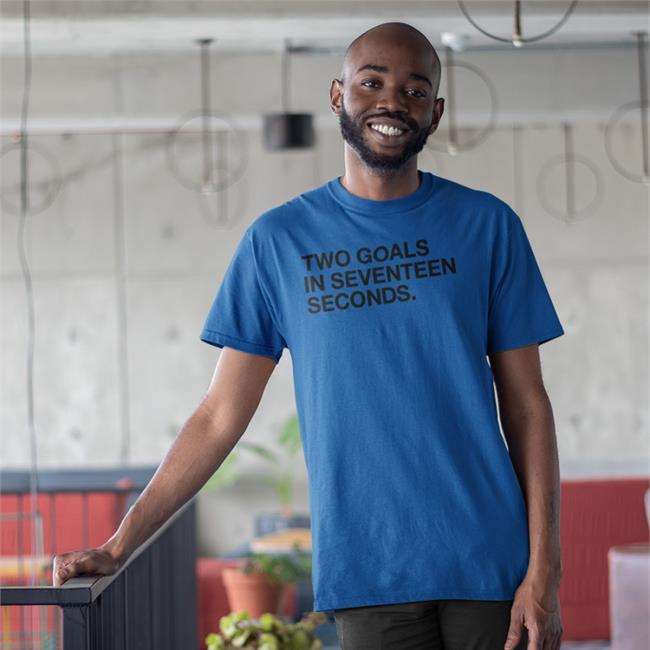 Two Goals In Seventeen Seconds Hoodie Obvious Shirts
