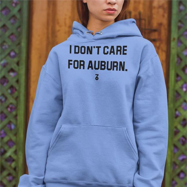 I Don't Care For Auburn T Shirts The Seven Six Apparel