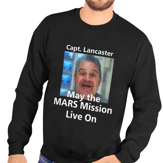 Patton Oswalt Capt Lancaster May The Mars Mission Live On Sweatshirt