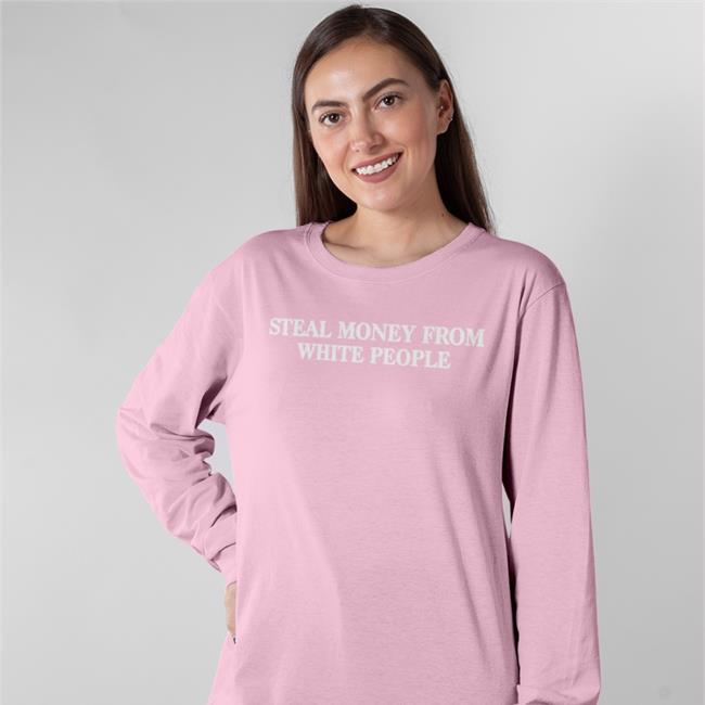 Steal Money From White People Tee Shirts