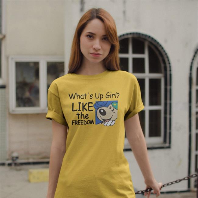 What's Up Girl Like The Freedom Shirt
