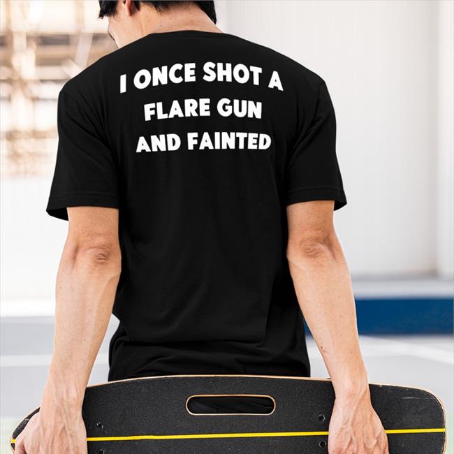 I Once Shot A Flare Gun And Fainted Sweatshirt