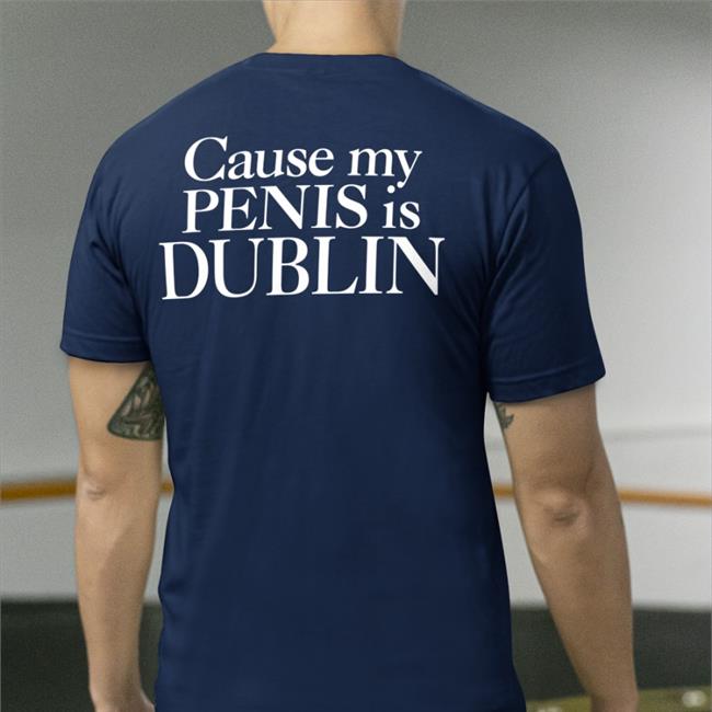 Green Shirts That Go Hard Cause My Penis Is Dublin Shirt