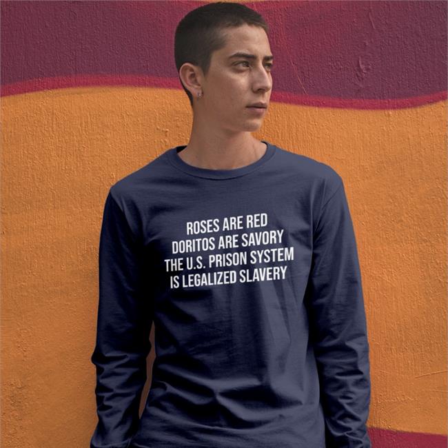 Emily Galvin-Almanza Roses Are Red Doritos Are Savory The Us Prison System Is Legalized Slavery Shirt Galvinalmanza