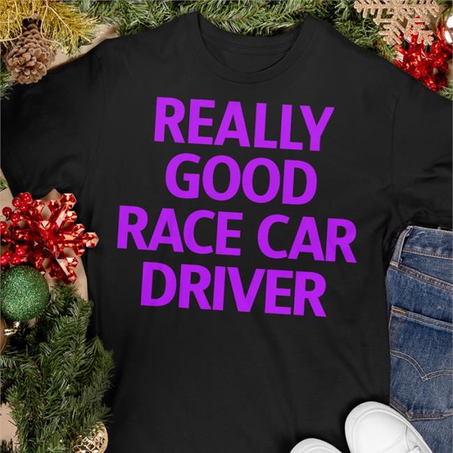 Really Good Race Car Driver Shirt Corey LaJoie