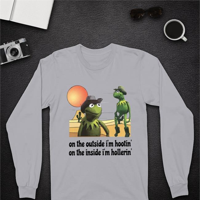 On The Outside I'm Hootin On The Inside I'm Hollerin Shirt Hootin & Hollerin Tee Shithead Steve Store