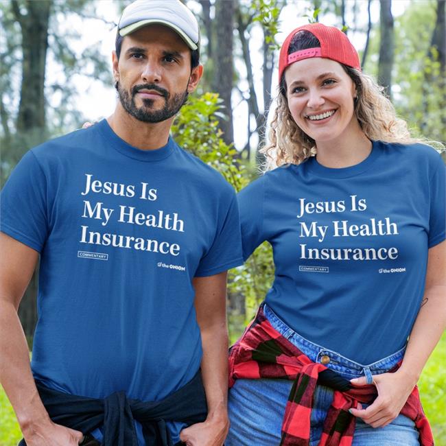 The Onion Jesus Is My Health Iinsurance Tee Shirt