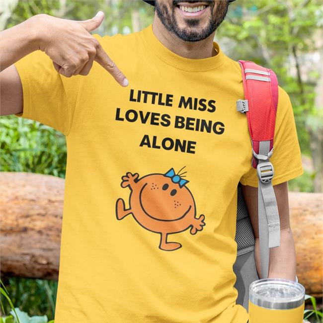 Little Miss Loves Being Alone Shirts Littlem1ssss