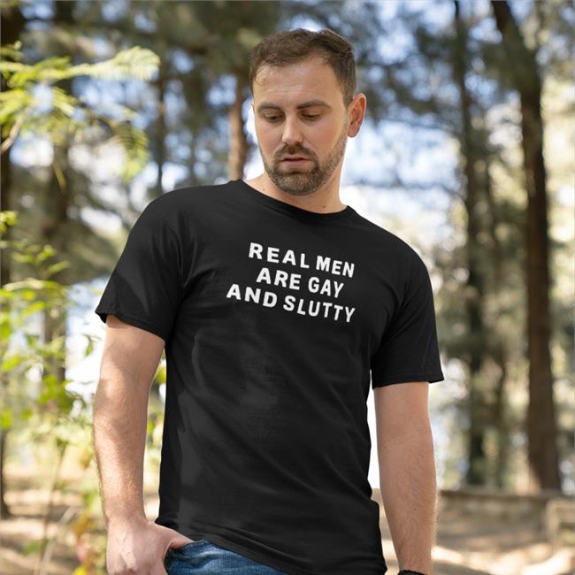 Real Men Are Gay And Slutty T Shirtssdfs Mitskithoughts Real Men Are Gay And Slutty Sweatshirt Mitskithoughts