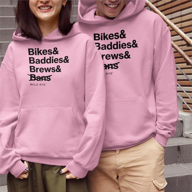 Bikes Baddies Brews And No Bans Shirts Wild Rye