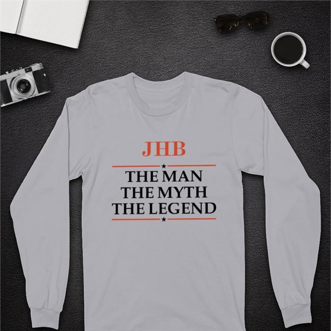 Jhb The Man The Myth The Legend Shirts