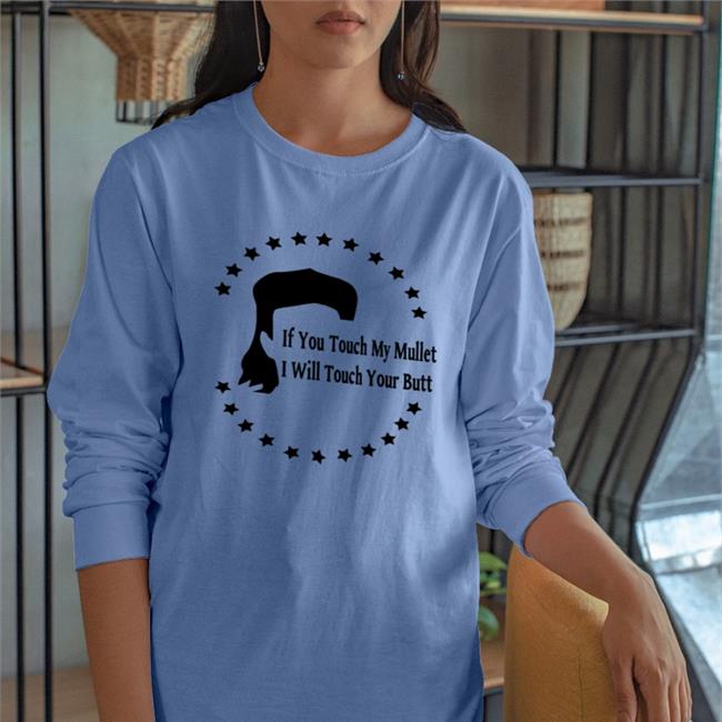 Shirts With Threatening Auras If You Touch My Mullet I Will Touch Your Butt Shirt