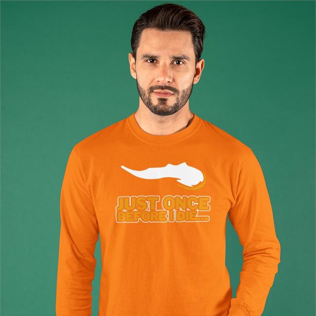 Just Once Before I Die Sweatshirt