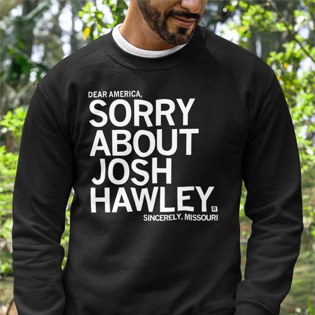Sorry About Josh Hawley Tees