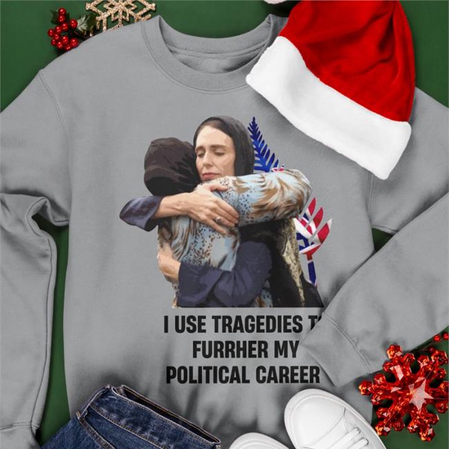 I Use Tragedies To Further My Political Career Shirt