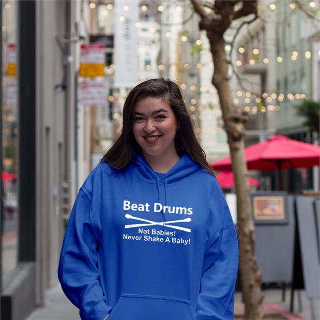 Shirts That Go Hard Beat Drums Not Babies Never Shake A Baby T Shirts Shirtsthtgohard Beat Drums Not Babies Never Shake A Baby Shirt Shirts That Go Hard