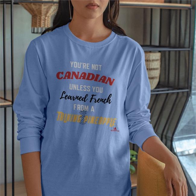 You're Not Canadian Unless You Learned French Shirt