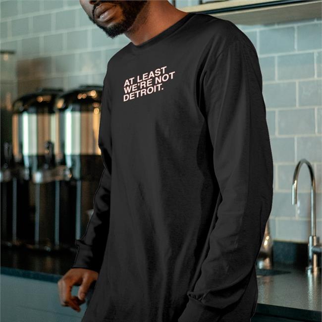 At Least We're Not Detroit Tee Matt Lindner