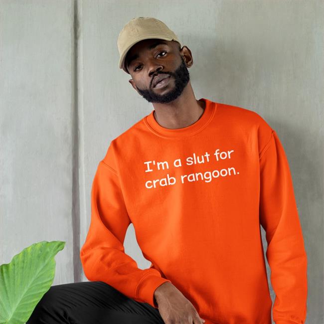 Funny I'm A Slut For Crab Rangoon Shirt