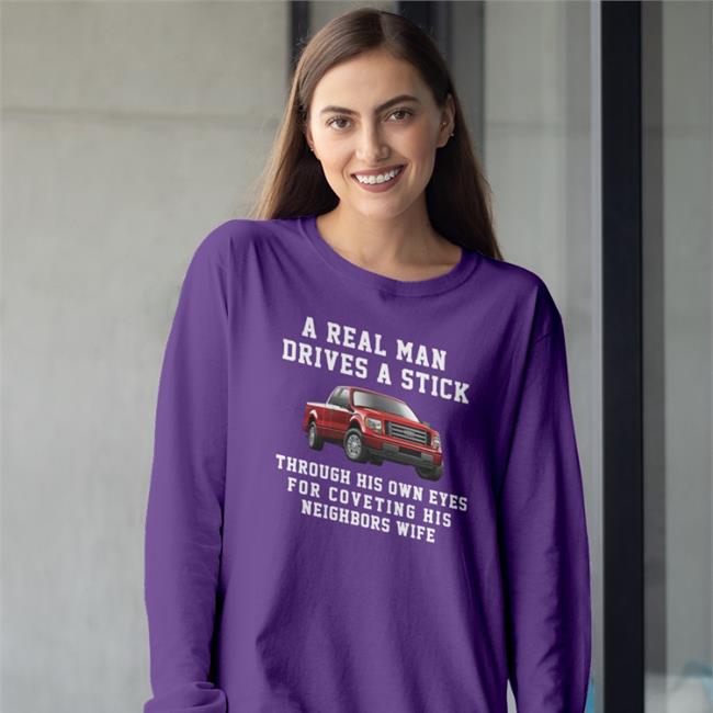 A Real Man Drives A Stick Through His Own Eyes For Coveting His Neighbors Wife Tee Shirt