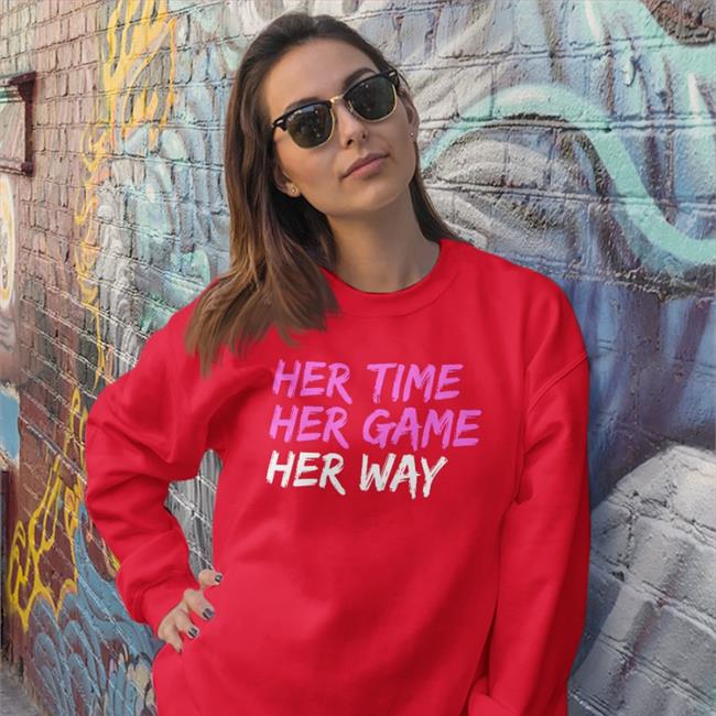 Her Time Her Game Her Way Shirt Herway_Magazine Herwaymagazine