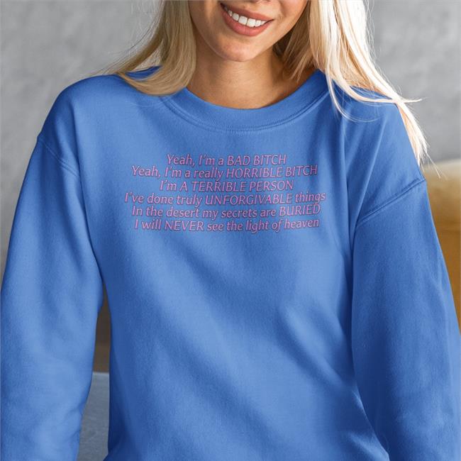 Thegoodshirts Merch Yeah I'm A Bad Bitch Yeah I'm A Really Horrible Bitch Shirt Shirts That Go Hard