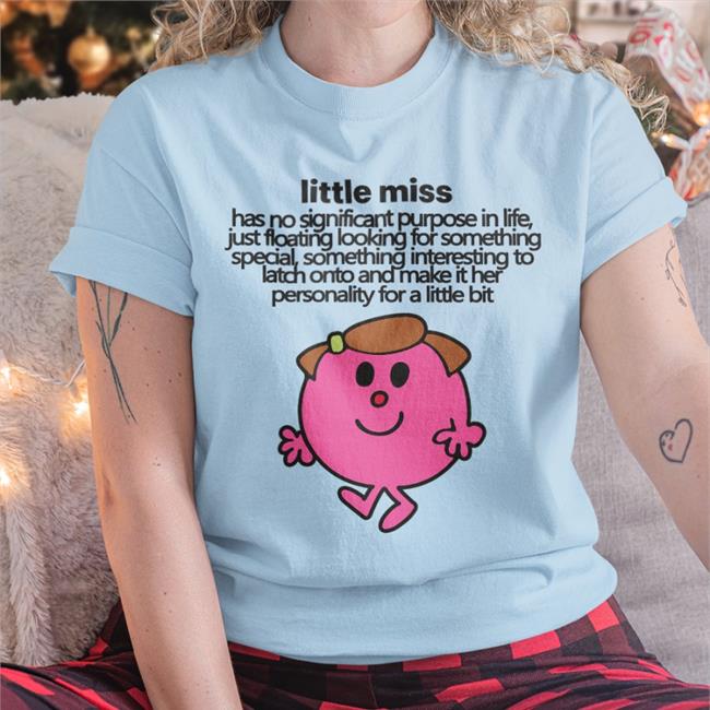Little Miss Has No Significant Purpose In Life T Shirts Empty Rico