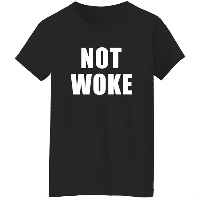 Not Woke Shirt Hoodie Sweatshirt Matt Birk Not Woke Shirt Hoodie Sweatshirt Matt Birk