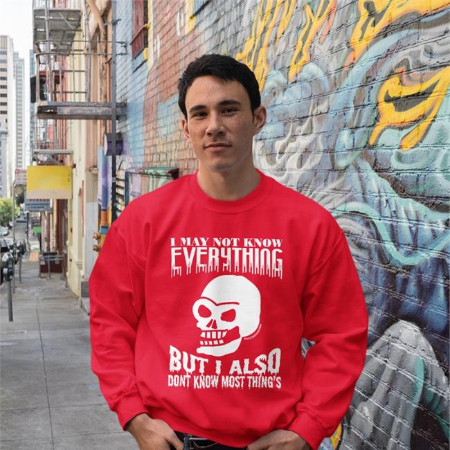 Da Share Zone I May Not Know Everything But I Also Dont Know Most Thing's Shirt Da Share Z0ne I May Not Know Everything But I Also Dont Know Most Thing's Sweatshirt Dasharez0ne