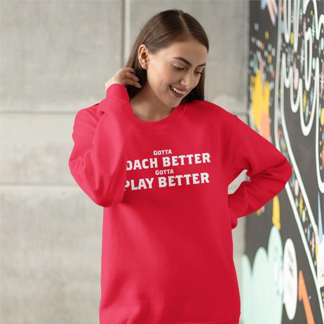 Jim Wyatt Gotta Coach Better Gotta Play Better Hoodie