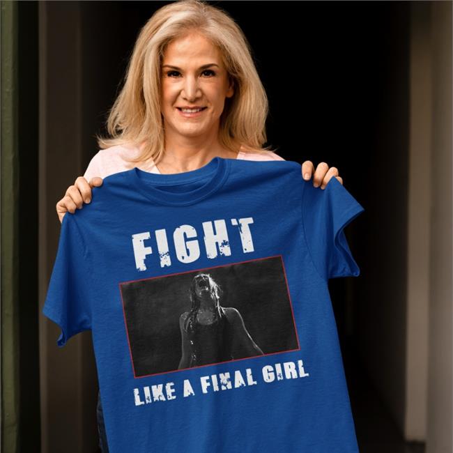 Horror Monster The Descen Ama Lea Fight Like A Final Girl Shirt