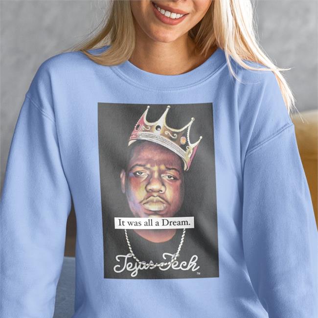 Itwasalladream Notorious It Was All A Dream Tejas Tech Shirt