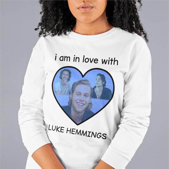 Cate Is An Emotional Blender I Am In Love With Luke Hemmings Shirt 5 Seconds Of Summer