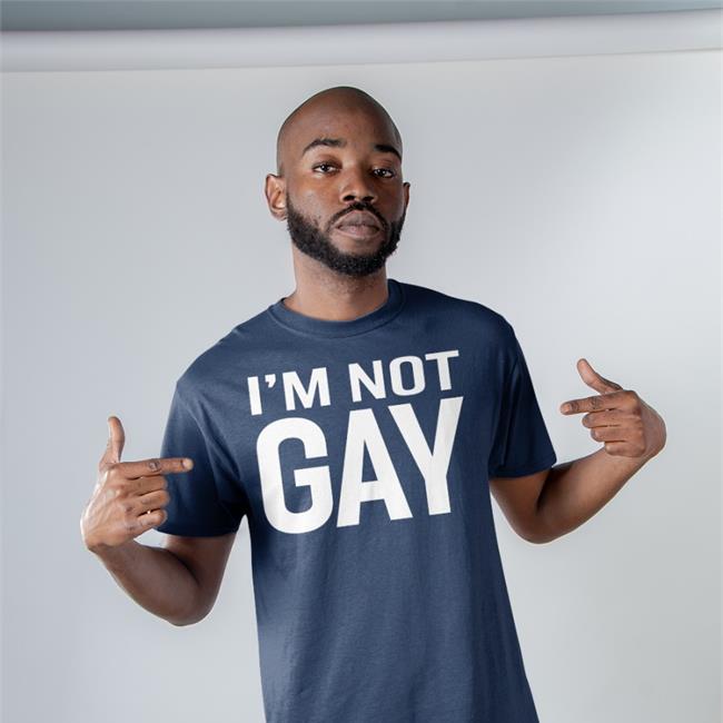 Funny I'm Not Gay Shirt