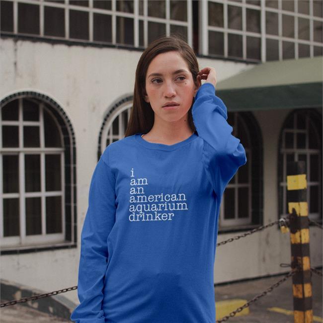 I Am An American Aquarium Drinker Shirts