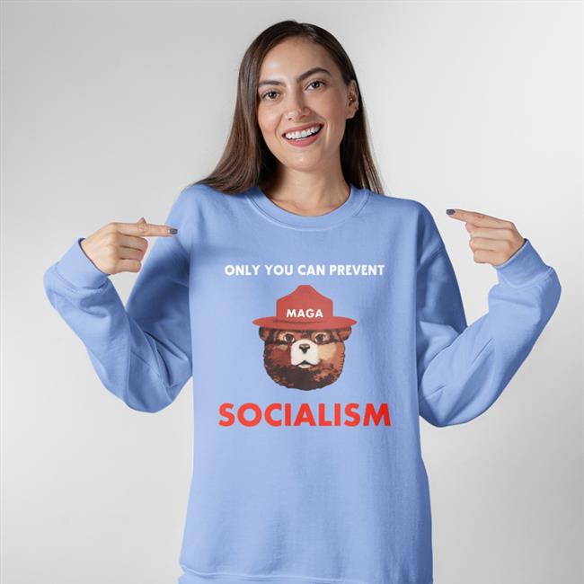 Only You Can Prevent Maga Socialism Tee