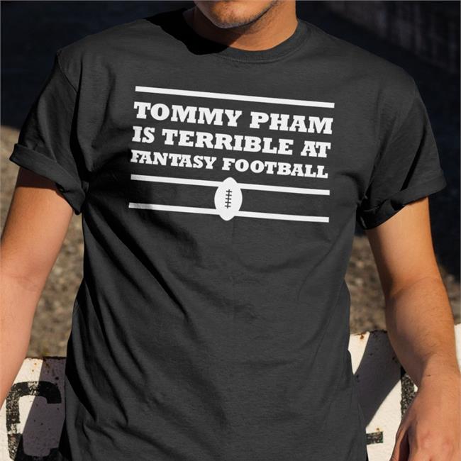 Tommy Pham Is Terrible At Fantasy Football Hoodie