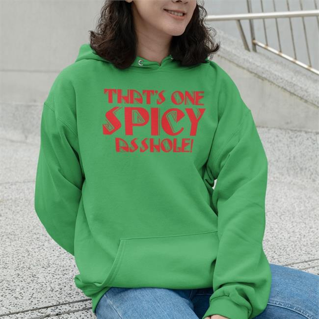 That's One Spicy Asshole Shirt