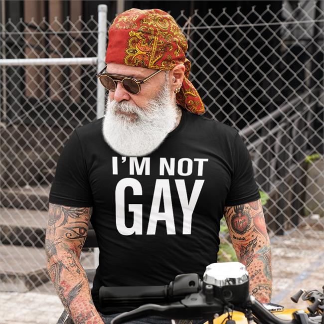 I'm Not Gay Shirt Austin Show