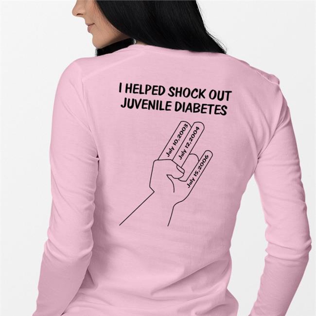 Shirts That Go Hard I Helped Shock Out Juvenile Diabetes T Shirt