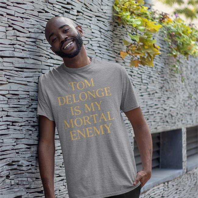 Tom Delonge Is My Mortal Enemy Funny T Shirt