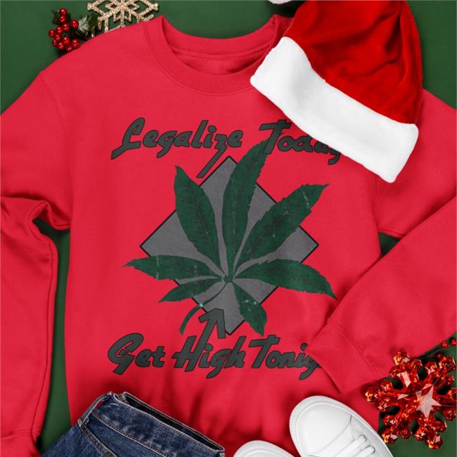 Legalize Today Get High Tonight Hoodie