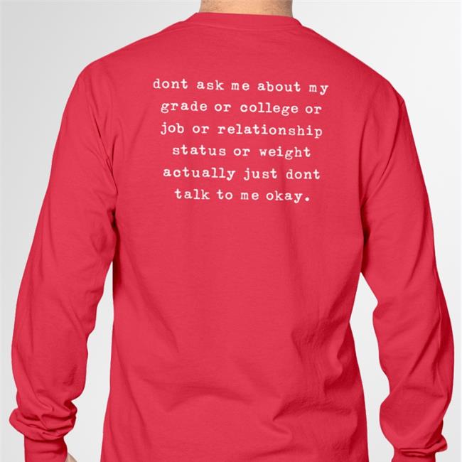 Shirts That Go Hard Dont Ask Me About My Grade Or College Or Job Or Relationship Hoodie
