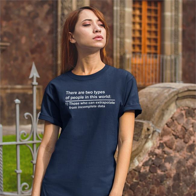 Rothmus There Are Two Types Of People In This World Those Who Can Extrapolate Shirts