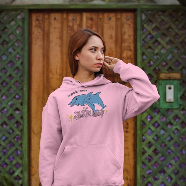 Shirts That Go Hard Be Gentle I Have A Sensitive Tummy Dolphin T Shirt