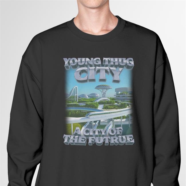 Swag Stimulus Merch Young Thug City A City Of The Futrue Sweatshirt